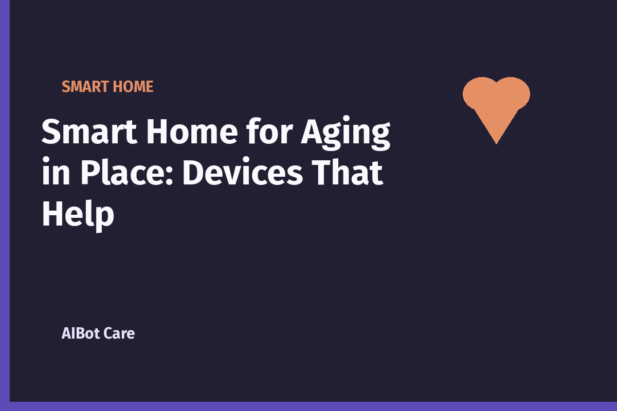 Smart Home for Aging in Place: Devices That Help